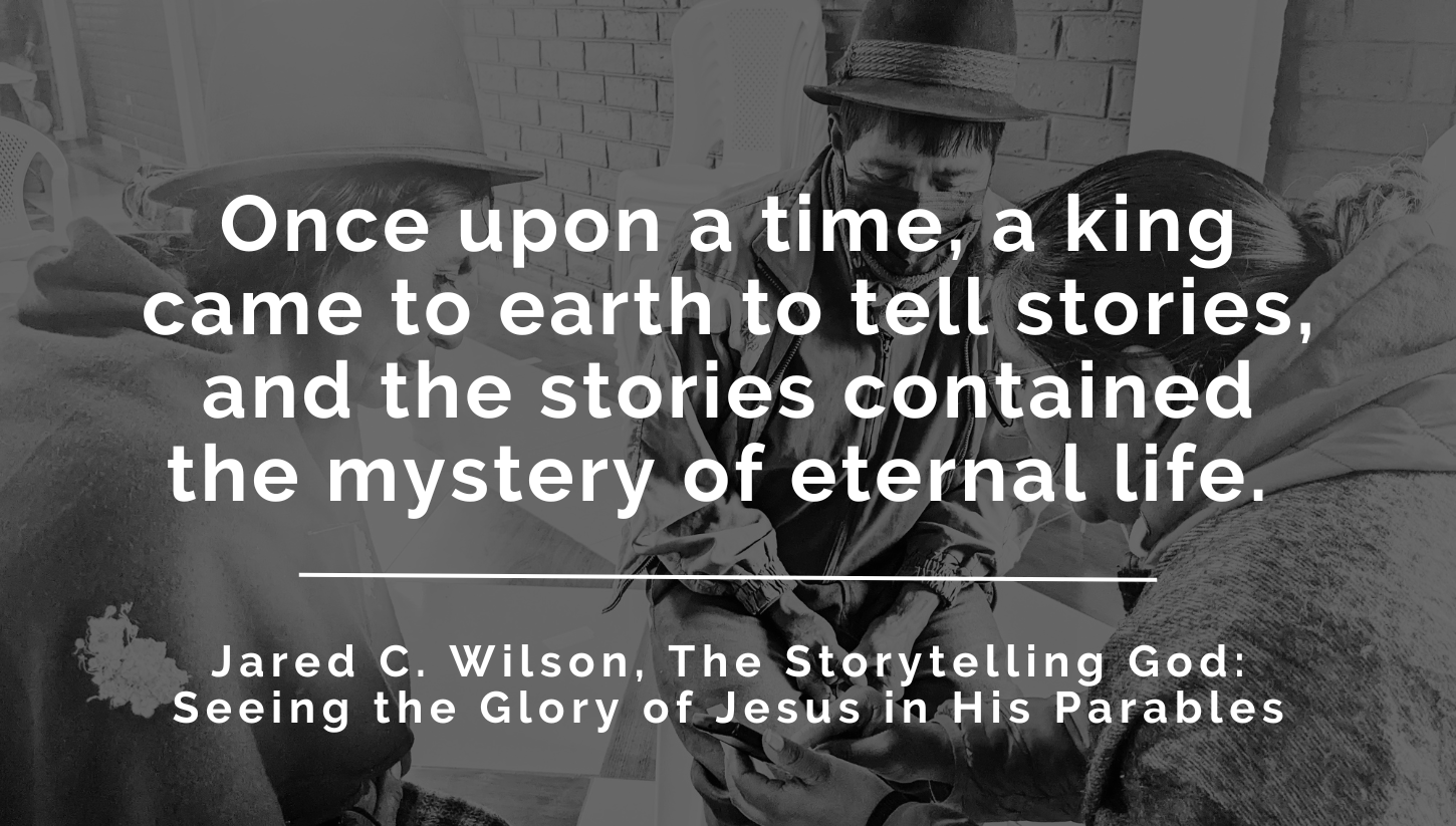 Once upon a time, a king came to earth to tell stories, and the stories contained the mystery of eternal life. Jared C. Wilson, The Storytelling God: Seeing the Glory of Jesus in His Parables