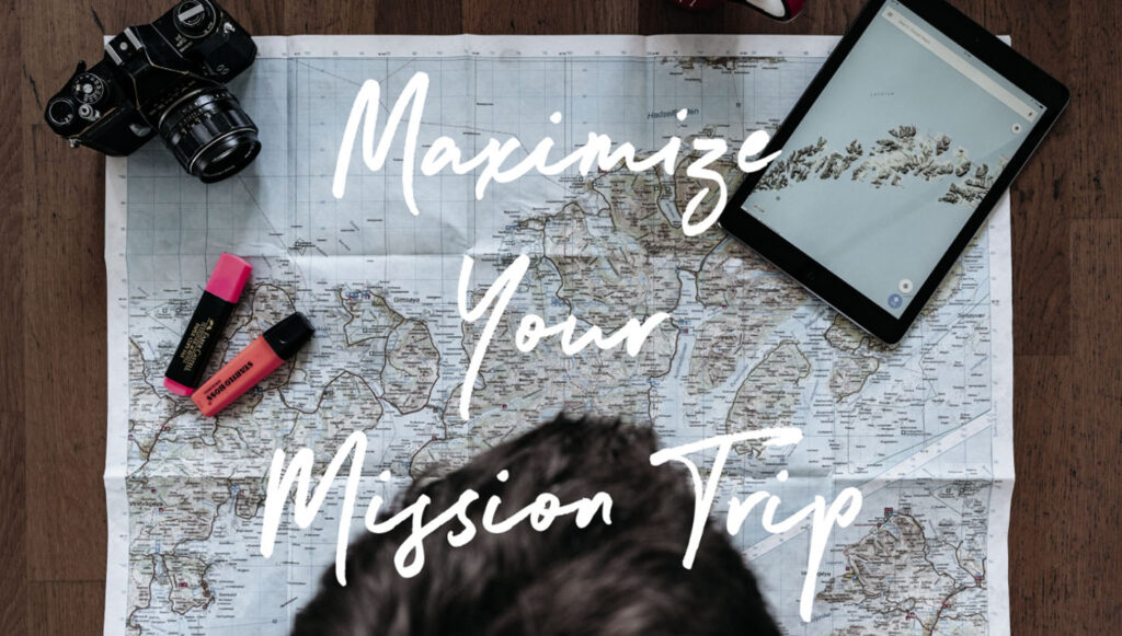 Maximize Your Mission Trip